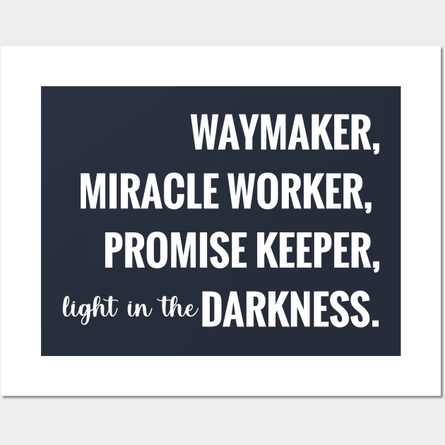Way Maker, Miracle Worker, Promise Keeper, Light In The Darkness Wall Art by Eternallifee